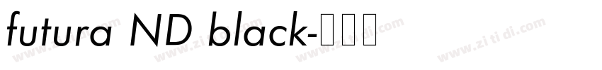 futura ND black字体转换 futura ND black字体转换